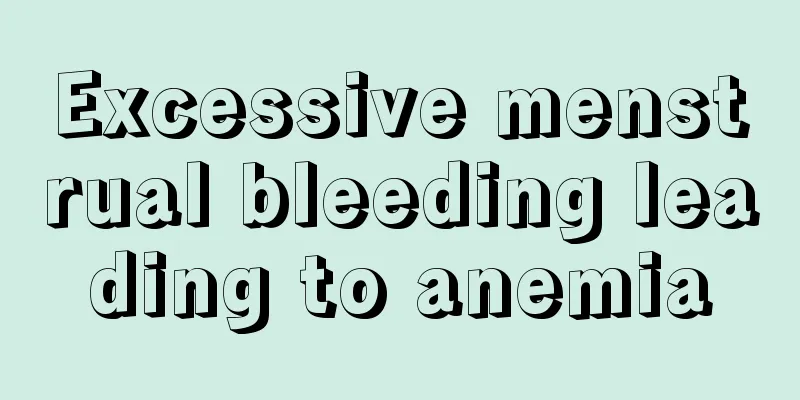 Excessive menstrual bleeding leading to anemia