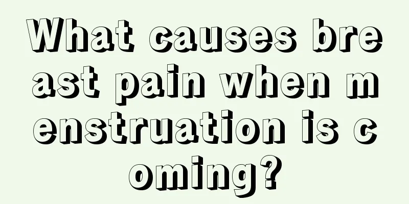 What causes breast pain when menstruation is coming?