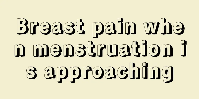 Breast pain when menstruation is approaching