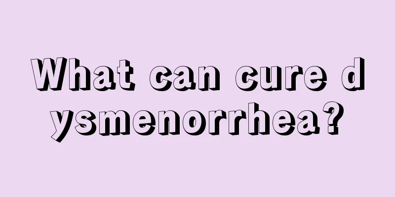 What can cure dysmenorrhea?