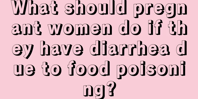 What should pregnant women do if they have diarrhea due to food poisoning?