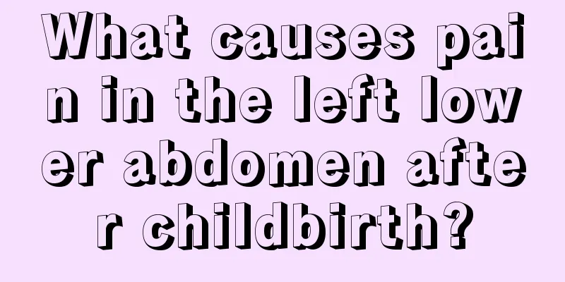 What causes pain in the left lower abdomen after childbirth?