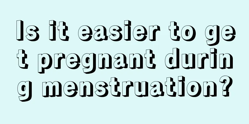 Is it easier to get pregnant during menstruation?