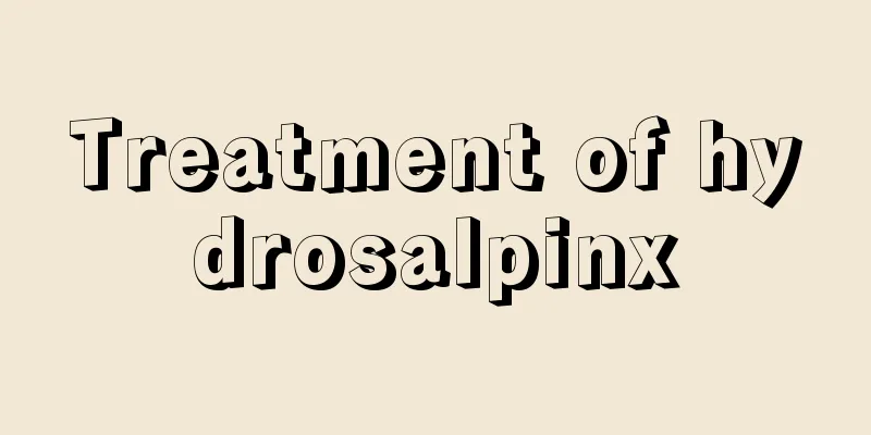 Treatment of hydrosalpinx