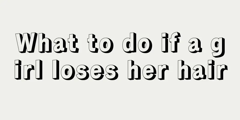 What to do if a girl loses her hair