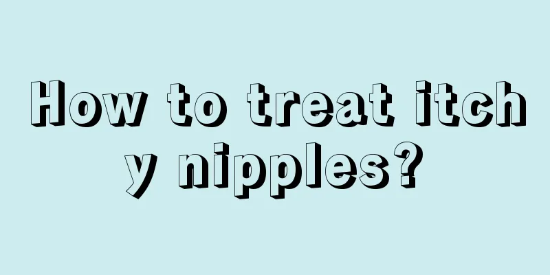 How to treat itchy nipples?