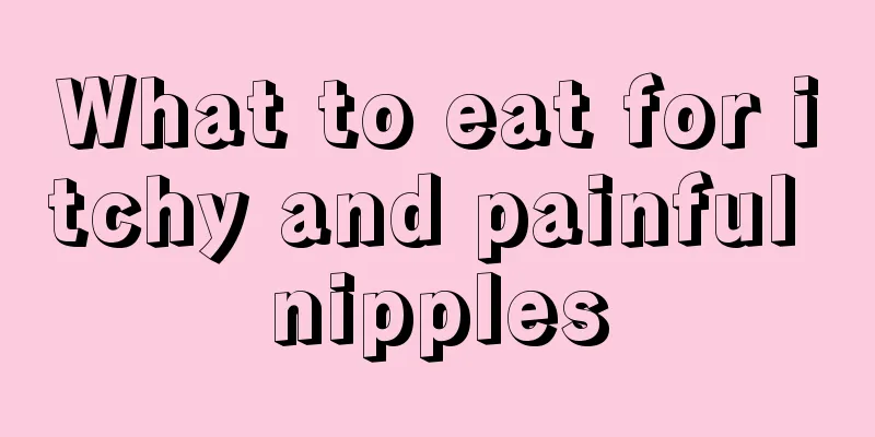 What to eat for itchy and painful nipples