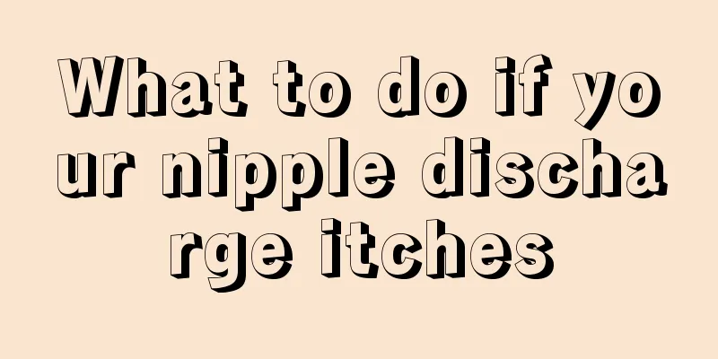 What to do if your nipple discharge itches