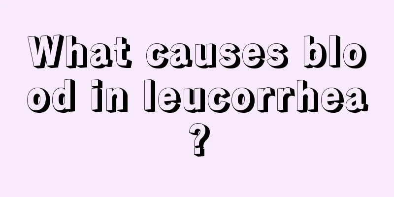 What causes blood in leucorrhea?