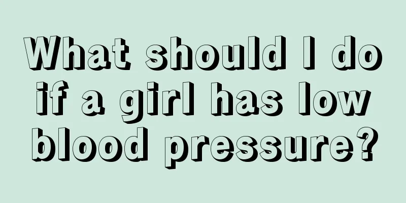 What should I do if a girl has low blood pressure?