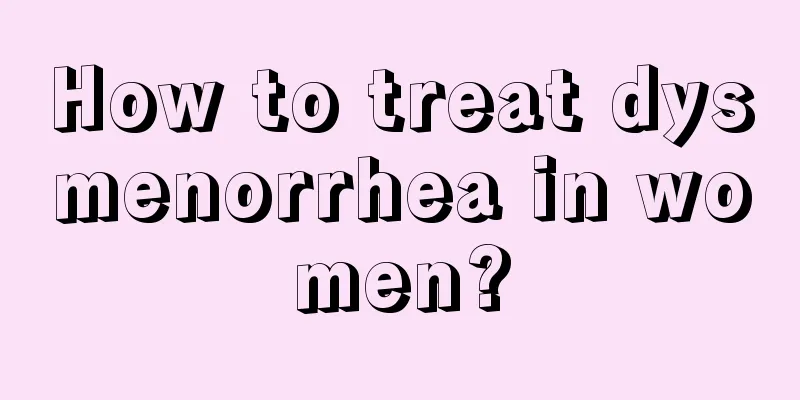 How to treat dysmenorrhea in women?