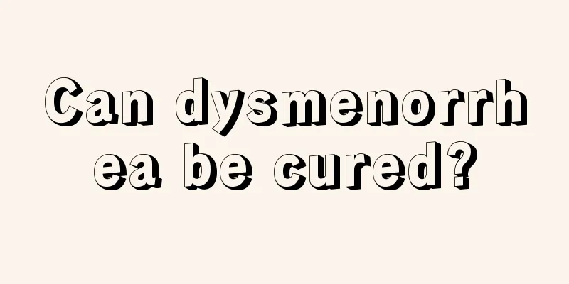 Can dysmenorrhea be cured?