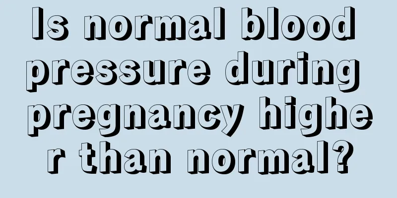 Is normal blood pressure during pregnancy higher than normal?