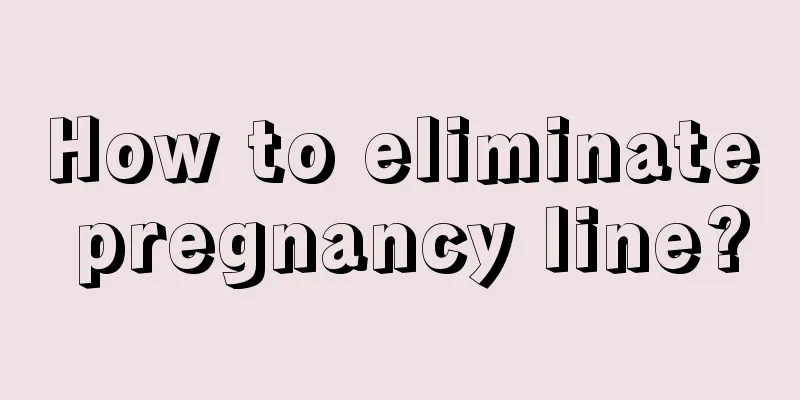 How to eliminate pregnancy line?