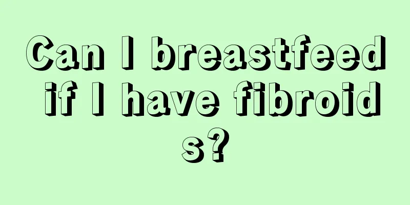 Can I breastfeed if I have fibroids?