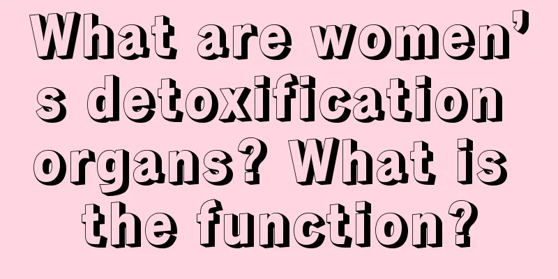 What are women’s detoxification organs? What is the function?