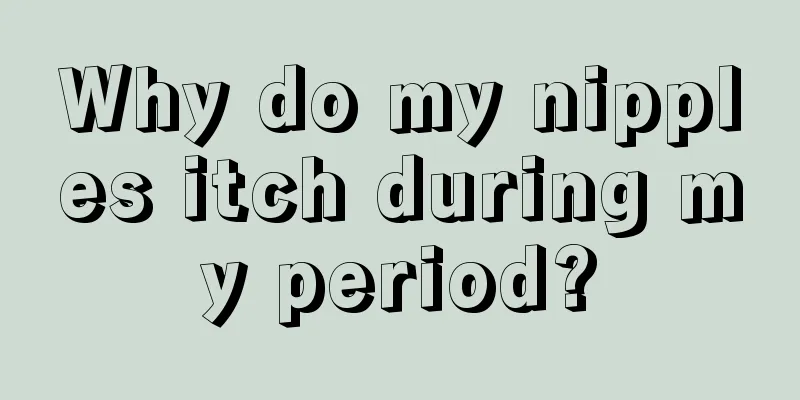 Why do my nipples itch during my period?