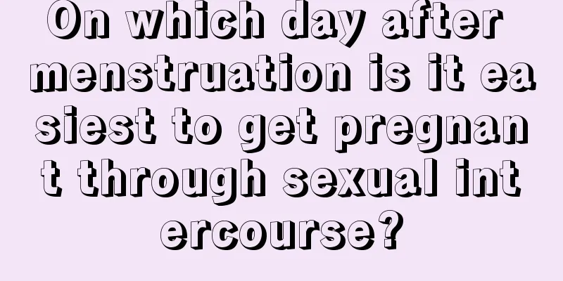 On which day after menstruation is it easiest to get pregnant through sexual intercourse?