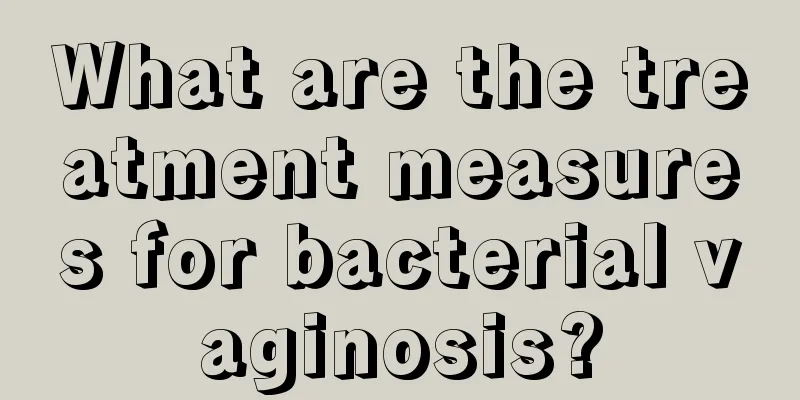 What are the treatment measures for bacterial vaginosis?