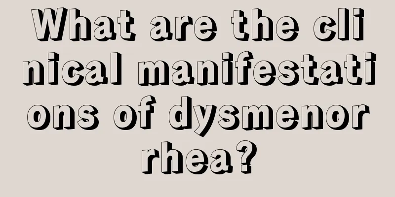 What are the clinical manifestations of dysmenorrhea?