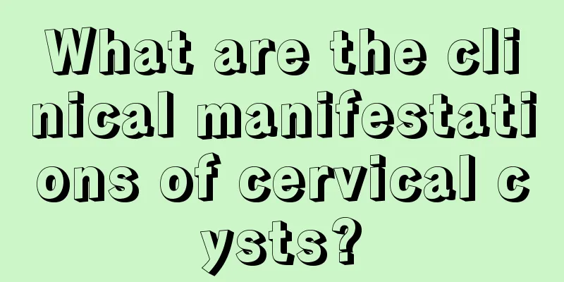 What are the clinical manifestations of cervical cysts?