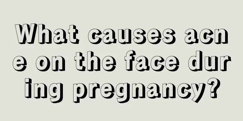 What causes acne on the face during pregnancy?