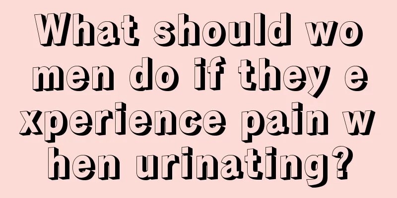 What should women do if they experience pain when urinating?