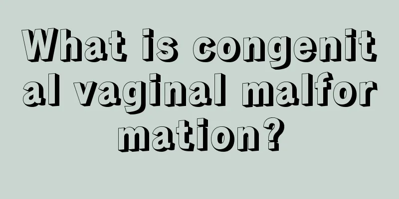 What is congenital vaginal malformation?