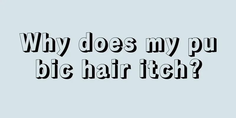 Why does my pubic hair itch?