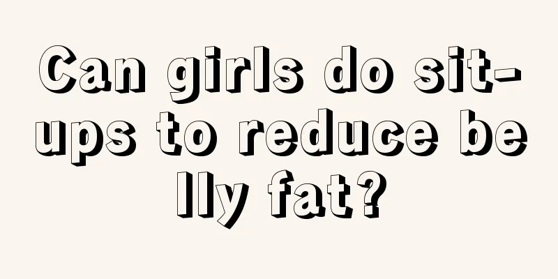 Can girls do sit-ups to reduce belly fat?