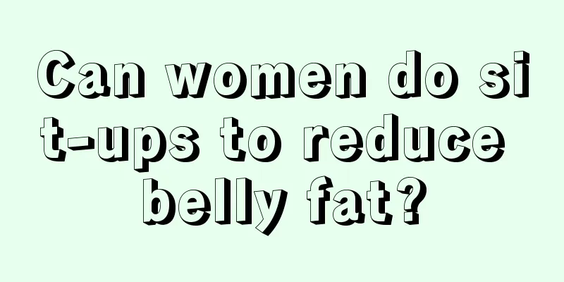 Can women do sit-ups to reduce belly fat?