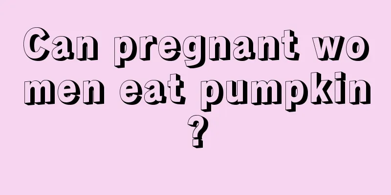 Can pregnant women eat pumpkin?