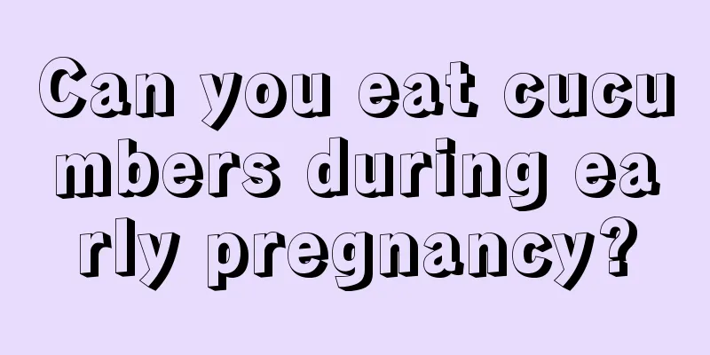 Can you eat cucumbers during early pregnancy?