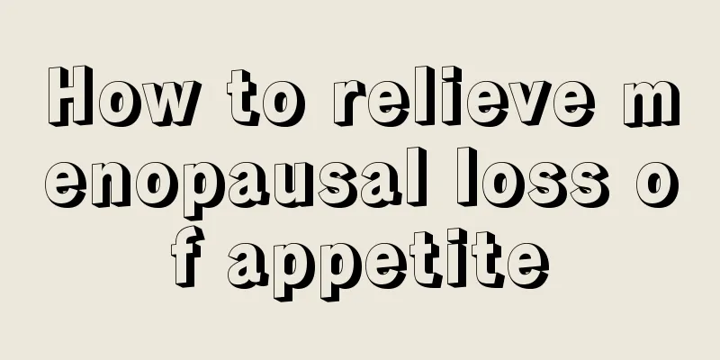 How to relieve menopausal loss of appetite