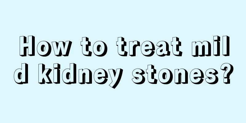 How to treat mild kidney stones?