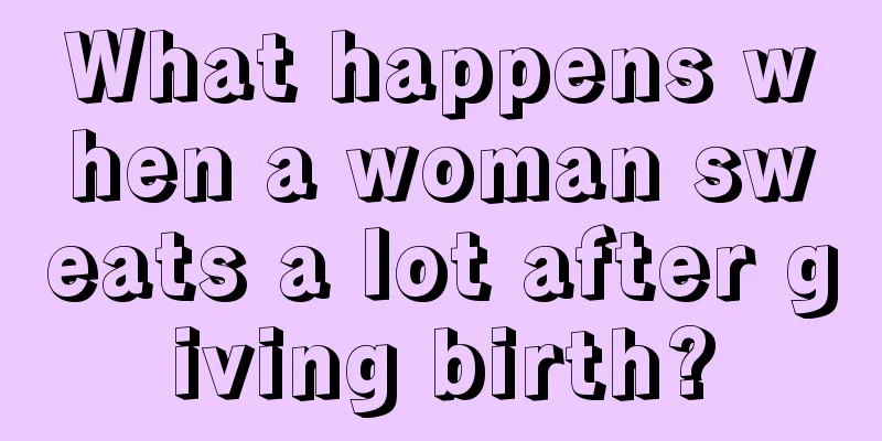 What happens when a woman sweats a lot after giving birth?