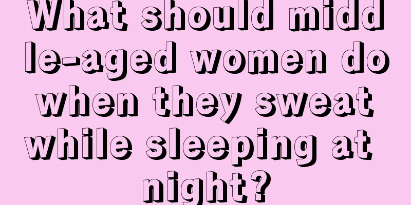 What should middle-aged women do when they sweat while sleeping at night?