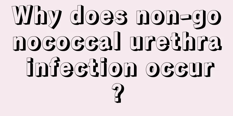 Why does non-gonococcal urethra infection occur?