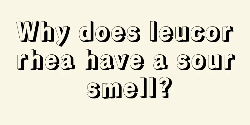 Why does leucorrhea have a sour smell?