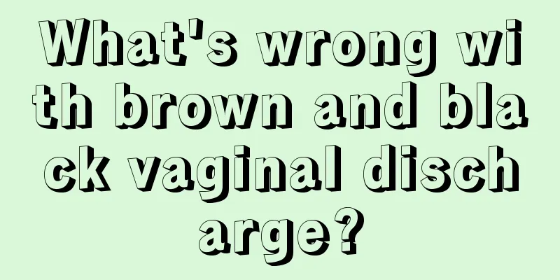 What's wrong with brown and black vaginal discharge?