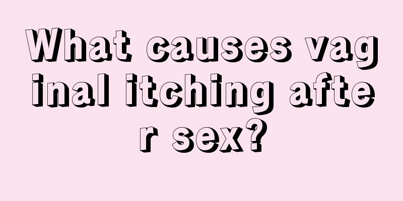 What causes vaginal itching after sex?