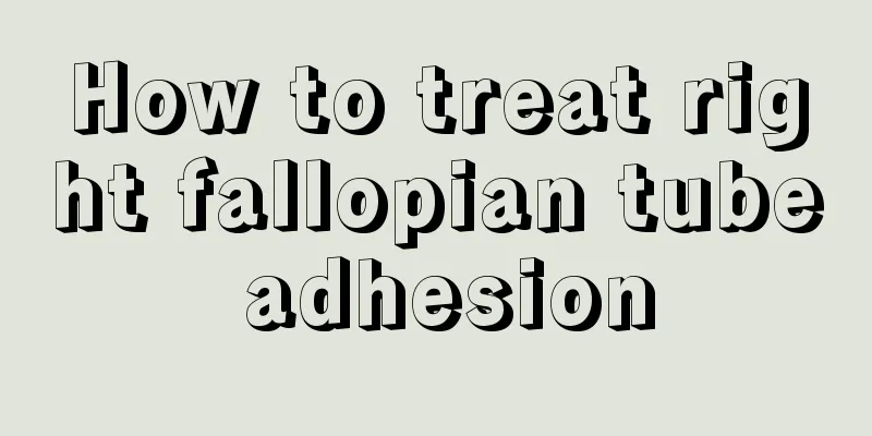 How to treat right fallopian tube adhesion