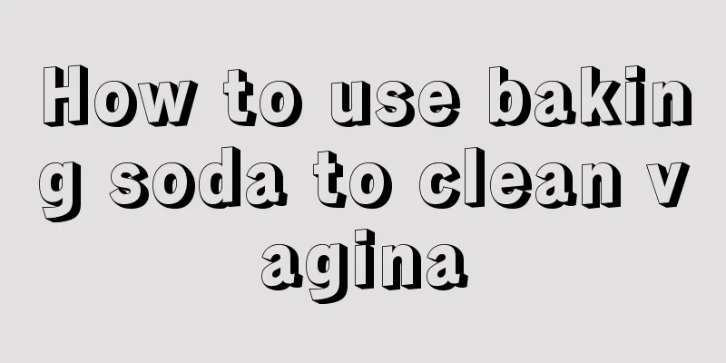 How to use baking soda to clean vagina