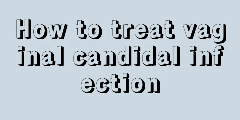 How to treat vaginal candidal infection