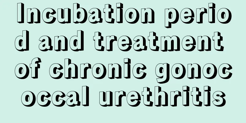 Incubation period and treatment of chronic gonococcal urethritis