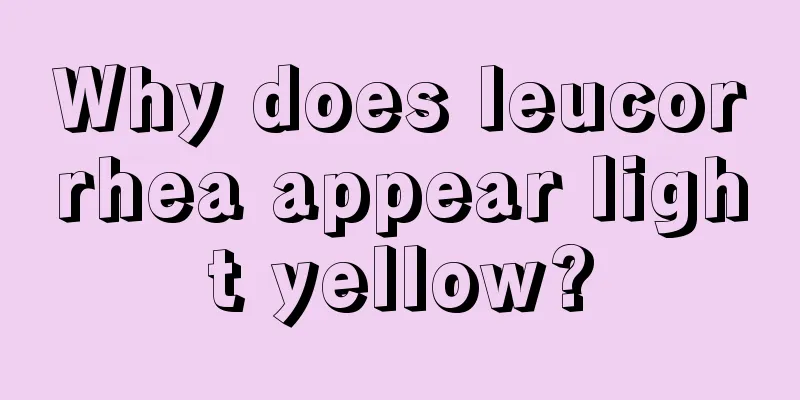 Why does leucorrhea appear light yellow?