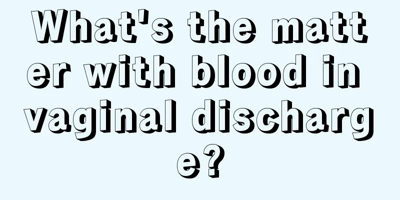 What's the matter with blood in vaginal discharge?