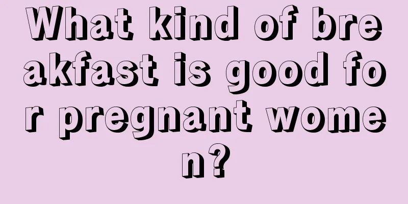 What kind of breakfast is good for pregnant women?