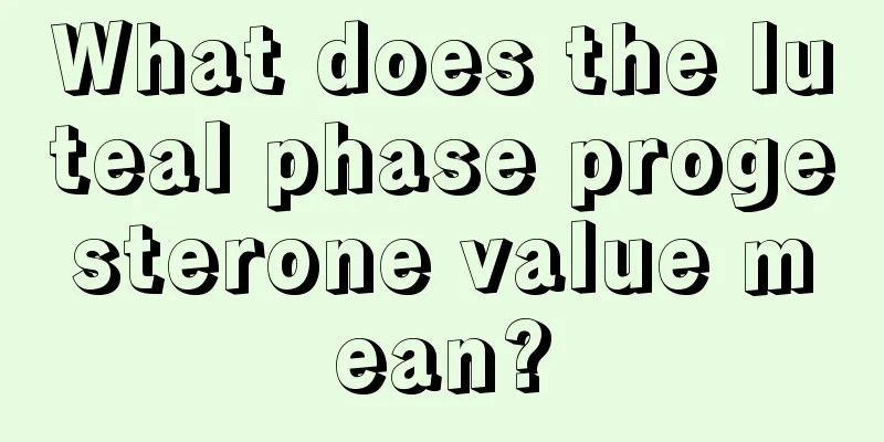 What does the luteal phase progesterone value mean?