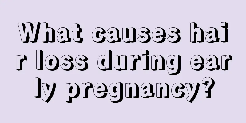 What causes hair loss during early pregnancy?